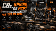 CO₂, Spring or PCP? Choosing the Best Power Source for Your Air Rifle