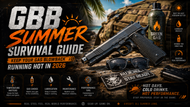 GBB Summer Survival Guide: Keep Your Gas Blowback Running Hot in 2026