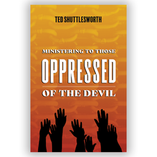 Ministering to the Oppressed of the Devil Ministering to the Oppressed of the Devil