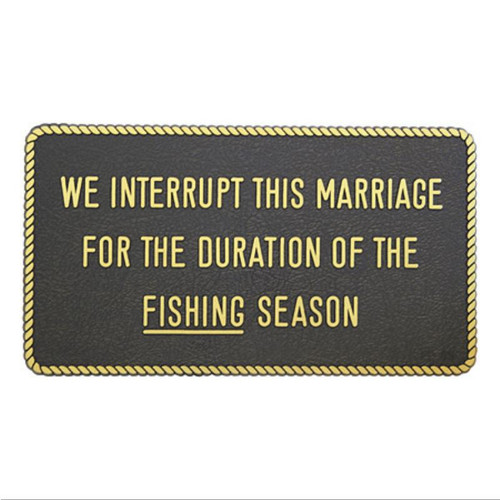 Sign We InterruptThis Marriage To Bring You Fishing Season Hand