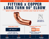 Domestic Wrot Copper Fitting x Copper Long Turn 90° Elbow featuring a fitting end x copper sweat (solder) connection with available sizes from 1/8" through 4" for smooth-flow, long-radius 90-degree directional changes in copper piping systems.