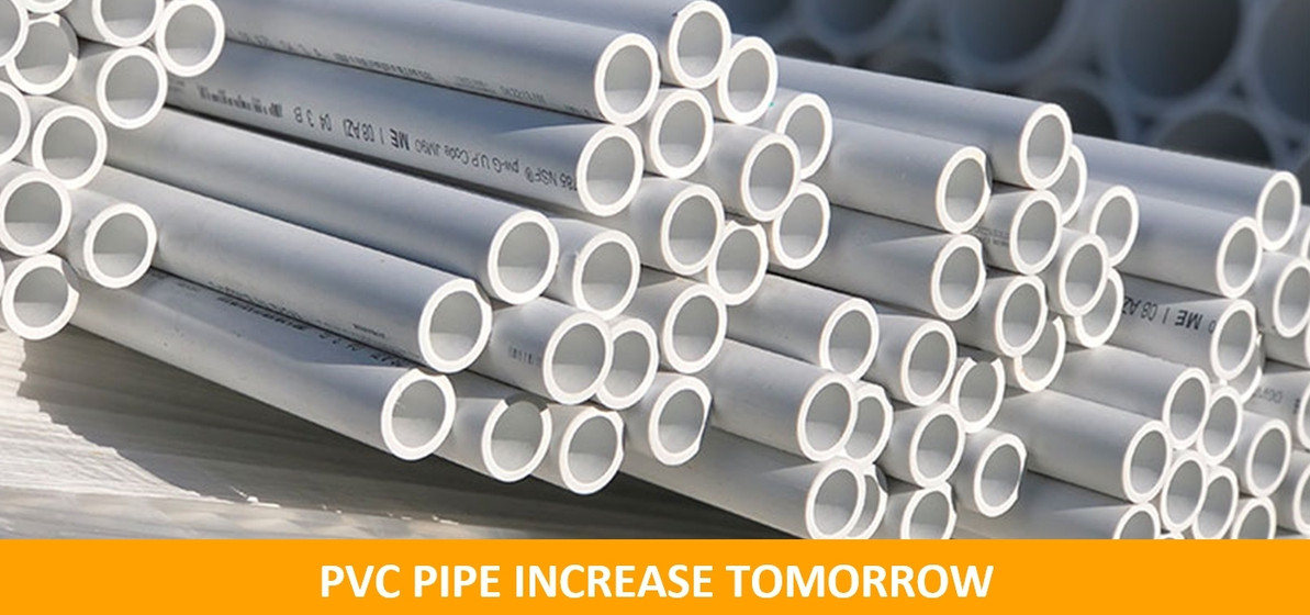 PVC Pipe Increase Tomorrow