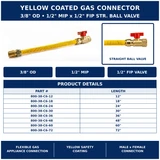3/8" OD Yellow Coated Gas Connector with Straight Ball Valve - 1/2" MIP x 1/2" FIP