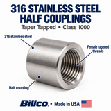 Representative features graphic: Billco 316 stainless steel taper tapped half coupling, Class 1000, female tapered threads, made in USA.