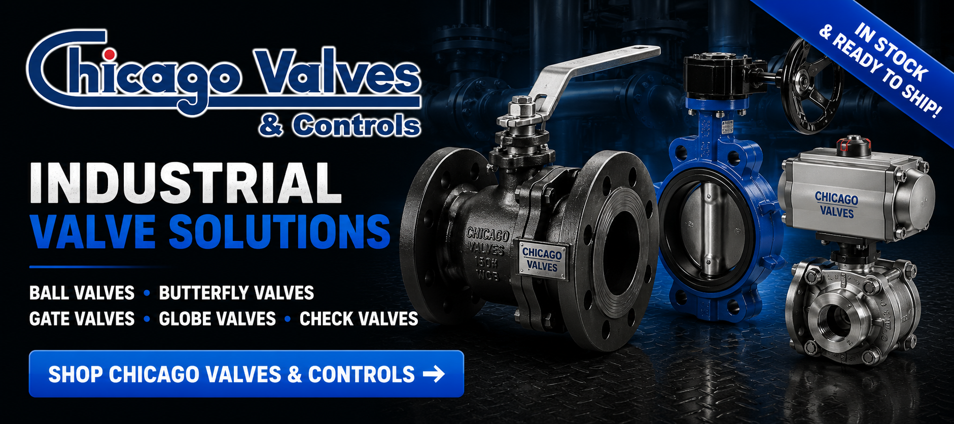 Chicago Valves & Controls industrial ball valves, butterfly valves, gate valves, globe valves, check valves, and actuated valves.