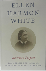 B - Ellen Harmon White - American Prophet - By Gary Land