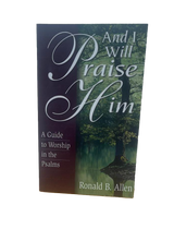 B - And I Will Praise Him