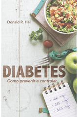 Diabetes Como prevenir e Controlar