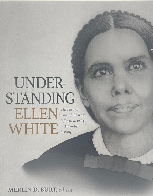 B- Understand Ellen White, by Merlin D. Burt