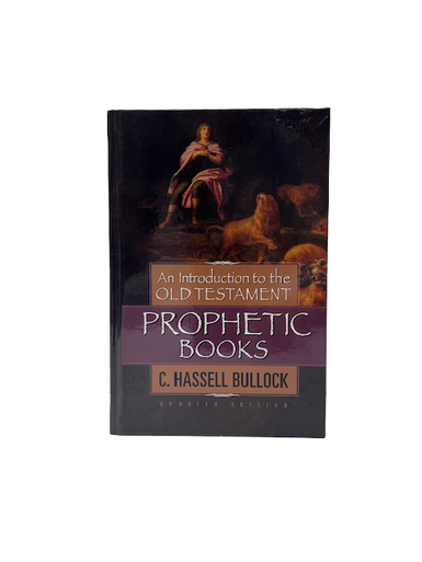 B - An Introduction to the Old Testament - Prophetic Books, Bullock