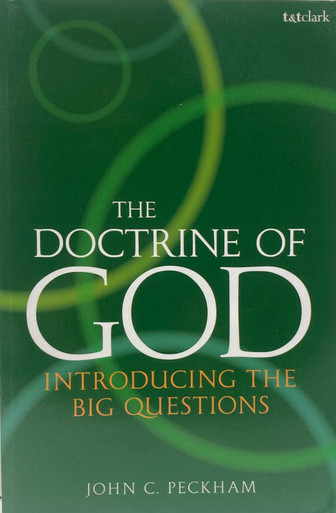 The Doctrine of God, Introducing the Big Questions - John Peckham