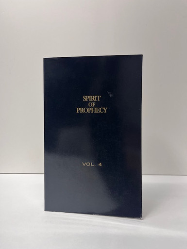 B -  The Spirit of Prophecy - Vol 4, White