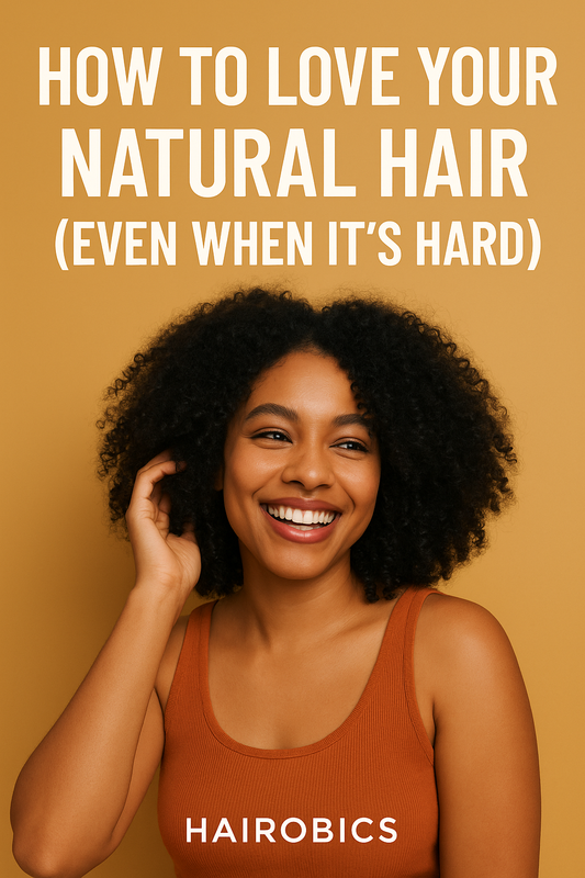 How to Love Your Natural Hair (Even When It’s Hard)