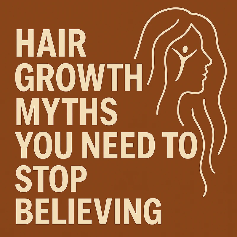 Hair Growth Myths You Need to Stop Believing: The Truth Behind Longer, Stronger, Healthier Hair