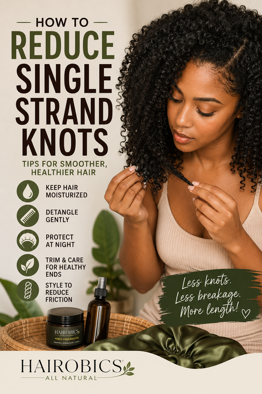 How to Reduce Single Strand Knots: The Complete Guide to Smoother, Healthier Natural Hair
