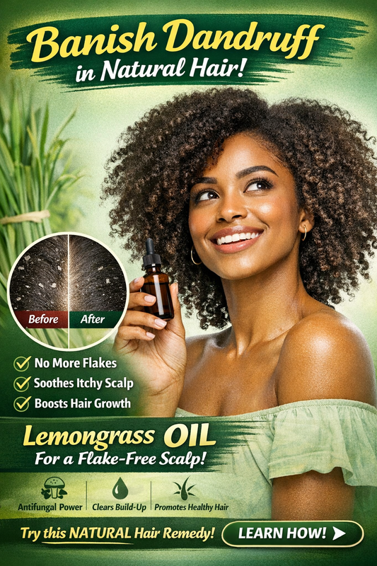 Lemongrass Oil for Dandruff Control in Natural Hair: The Ultimate Guide to a Flake-Free, Healthy Scalp