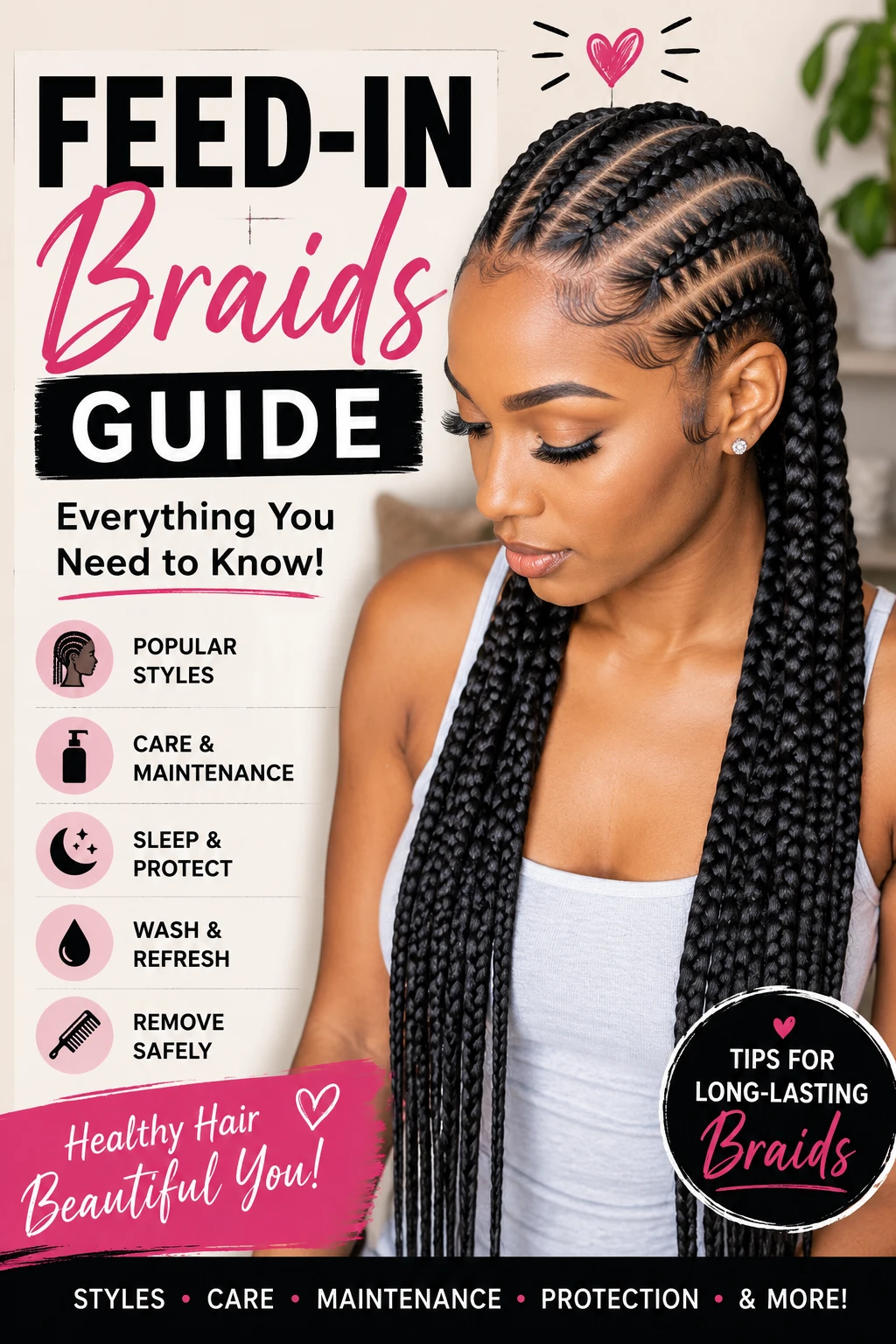 Feed-In Braids Guide: Everything You Need to Know About Styles, Installation, Care, and Maintenance