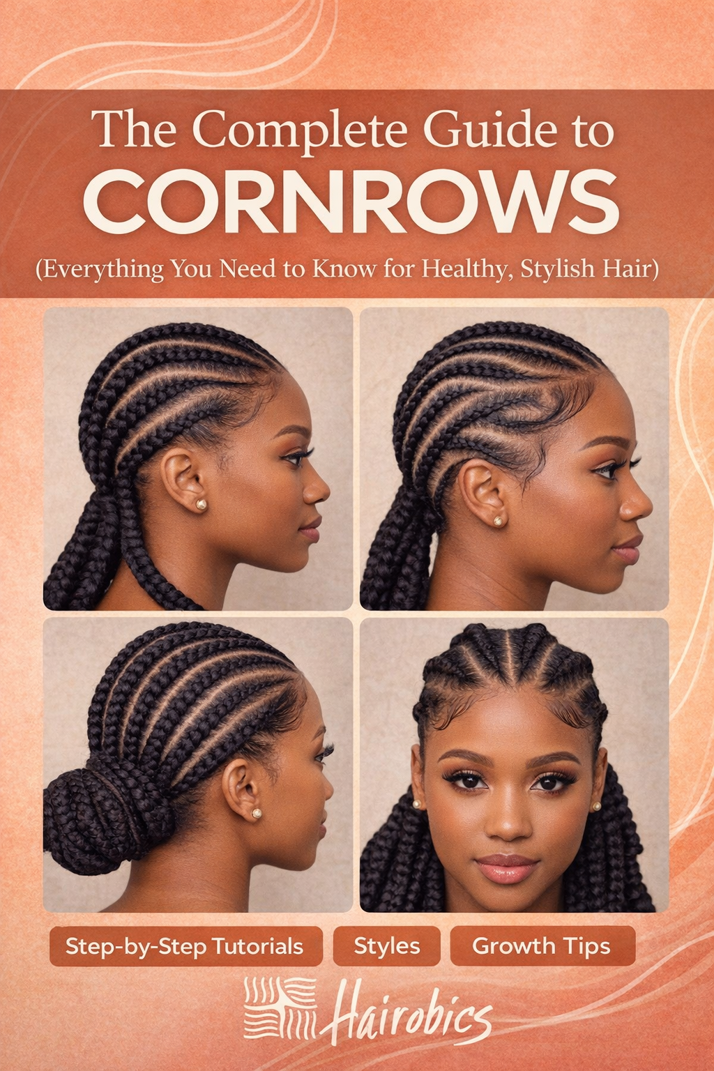The Complete Guide to Cornrows (Everything You Need to Know for Healthy, Stylish Hair)