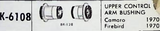 Upper Control Arm Bushing Moog K-6108 1970 Camaro & Firebird Oldsmobile 1966-70