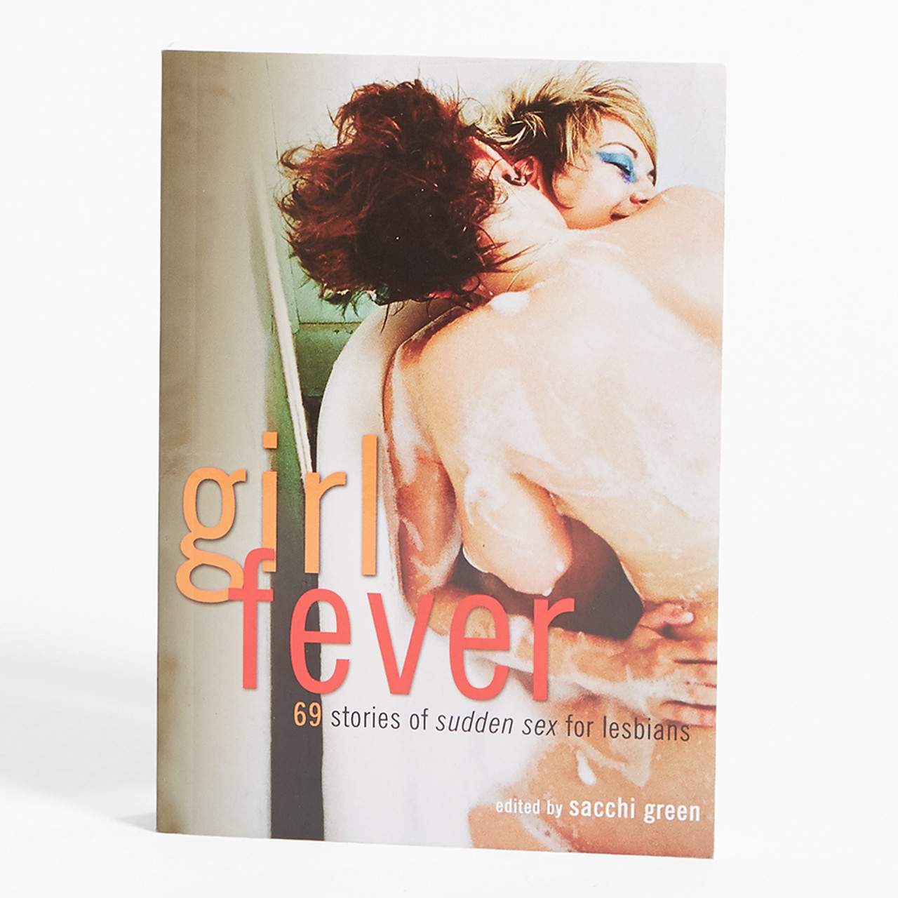 Girl Fever 69 Stories of Sudden Sex for Lesbians The Pleasure Chest