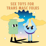 Gender Affirming Sex Toys for Transmasc Folks