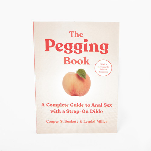 The Pegging Book: A Complete Guide to Anal Sex with a Strap-On Dildo front cover