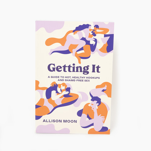 Getting It: A Guide to Hot, Healthy Hookups and Shame-Free Sex front cover