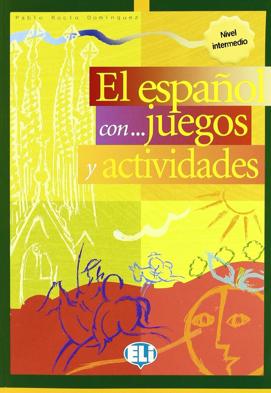 Spanish Workbook El Espanol Con Juegos Y Actividades Nivel Intermedio Spanish Workbook El Espanol Con Juegos Y Actividades Nivel Intermedio