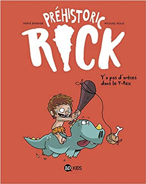 French children's book Prehistoric Rick T01: Y'a pas d'aretes dans le T-Rex