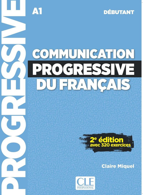 French textbook Communication progressive du francais - Debutant 320 exercices (with audio online) - 2e edition French textbook Communication progressive du francais - Debutant 320 exercices (with audio online) - 2e edition
