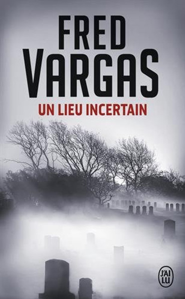 French book Un lieu incertain Fred Vargas