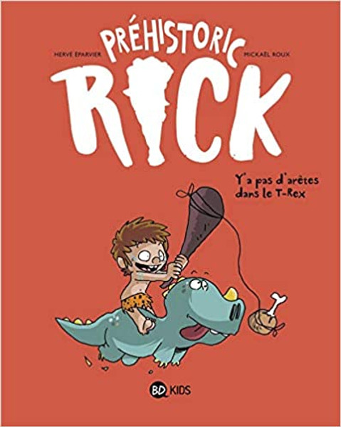 French children's book Prehistoric Rick T01: Y'a pas d'aretes dans le T-Rex