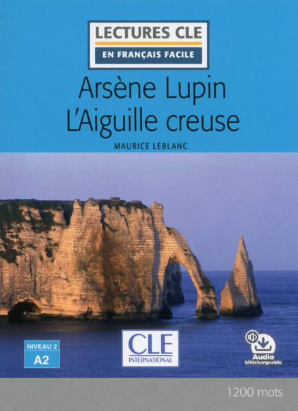French easy reader Arsene Lupin L'aiguille creuse - Lecture facile A2 with downloadable  audio
