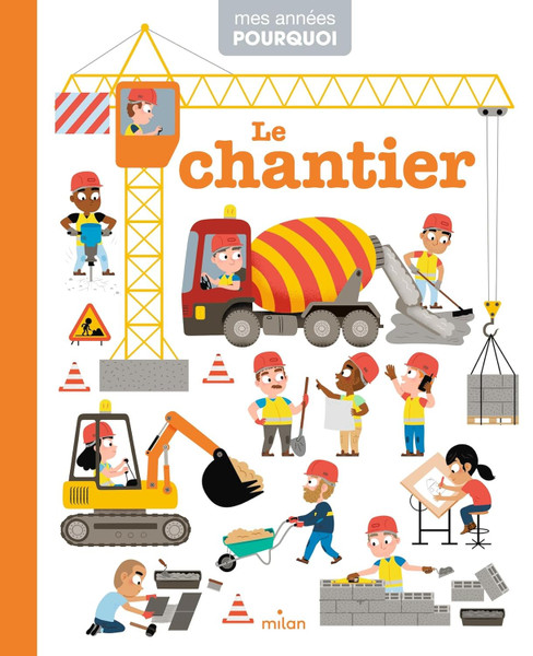 Mes annees pourquoi: Le Chantier - Dès 4 ans
