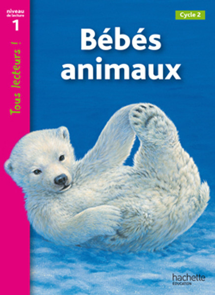 Tous lecteurs! Bebes animaux