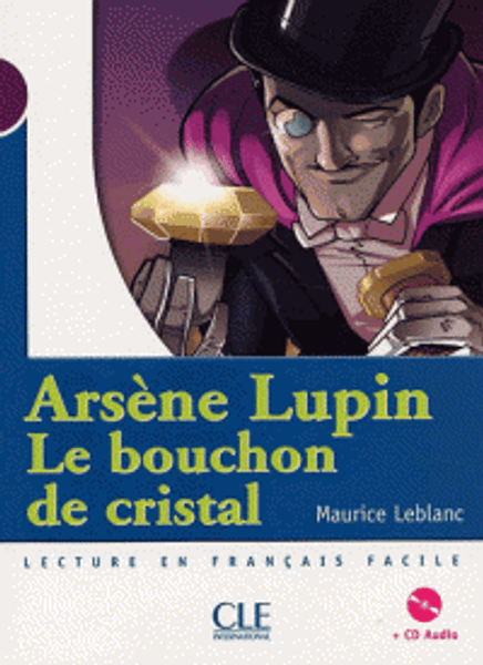 Arsene Lupin Le bouchon de cristal (adaptation) (with CD audio) - Leblanc - Niveau 1