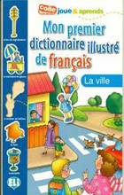 Mon premier dictionnaire illustre de francais - La ville | europeanbook.com