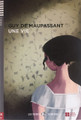 French easy reader B2 Une vie (with downloadable audio) - Maupassant