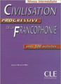 Civilisation progressive de la Francophonie -  Intermediaire avec 500 activites