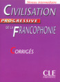 Civilisation progressive de la Francophonie -  Intermediaire - CORRIGES