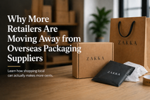 Why More Retailers Are Moving Away from Overseas Packaging Suppliers
