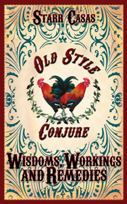 Old Style Conjure Wisdoms, Workings and Remedies