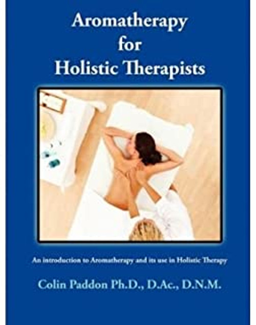 Aromatherapy for the Holistic Therapists