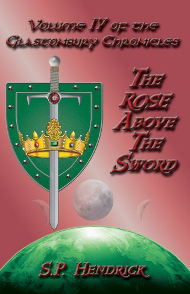 The Rose Above the Sword: Volume II of the Glastonbury Chronicles