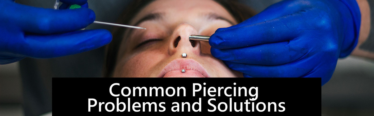 Common Piercing Problems and Solutions: Infections, Keloids, and More