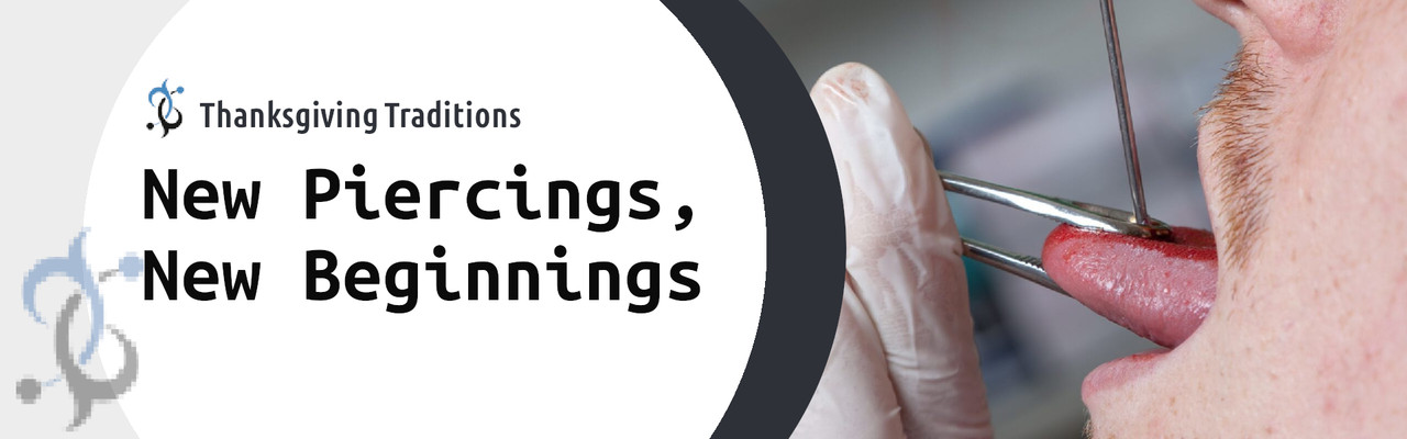 Thanksgiving Traditions: New Piercings, New Beginnings