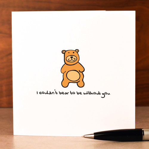 Buy I couldn't bear to be without you Card From The Crafty Giraffe, the home of unique and affordable gifts for loved ones...