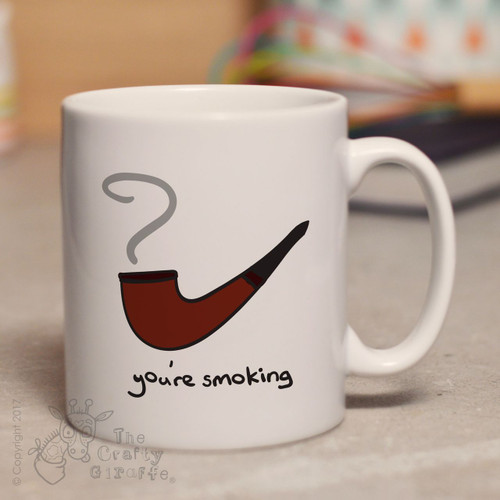 You're smoking mug