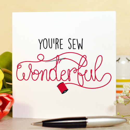 Buy You're sew wonderful Card From The Crafty Giraffe, the home of unique and affordable gifts for loved ones...