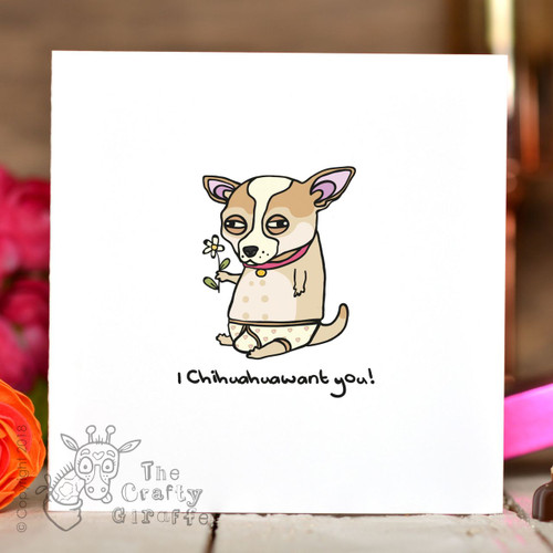 I chihuahuawant you Card